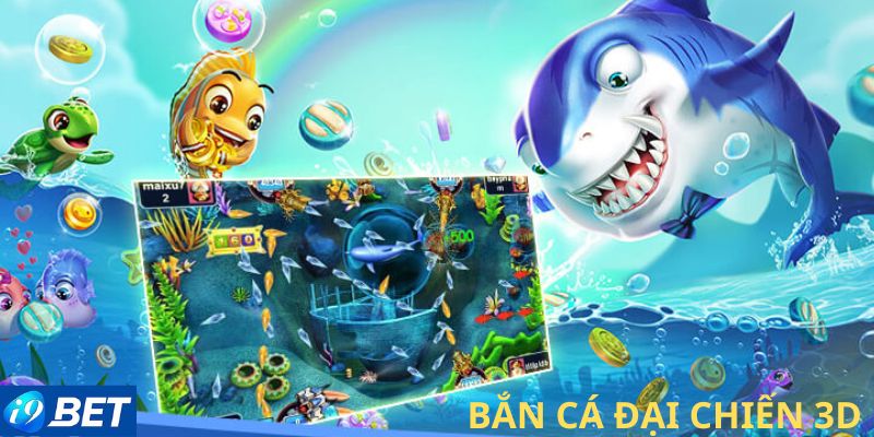 Giới thiệu về BẮN CÁ ĐẠI CHIẾN 3D tại i9BET 