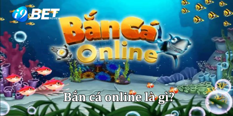 Bắn cá online là gì?