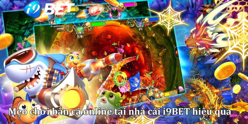 Mẹo chơi bắn cá online tại nhà cái i9BET hiệu quả và may mắn 