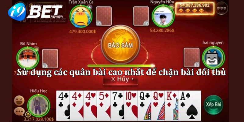 Sử dụng các quân bài cao nhất để chặn bài đối thủ