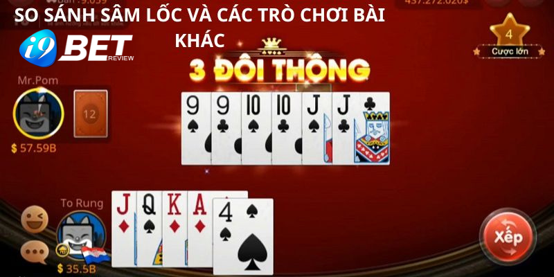 So sánh Sâm lốc và các trò chơi bài khác như bài phỏm