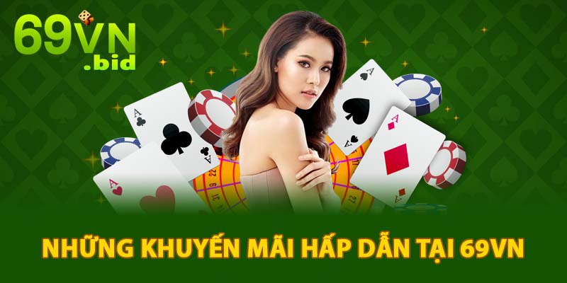 Những khuyến mãi hấp dẫn tại 69VN