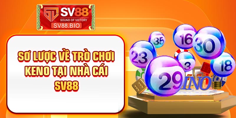 Sơ lược về trò chơi Keno tại nhà cái SV88