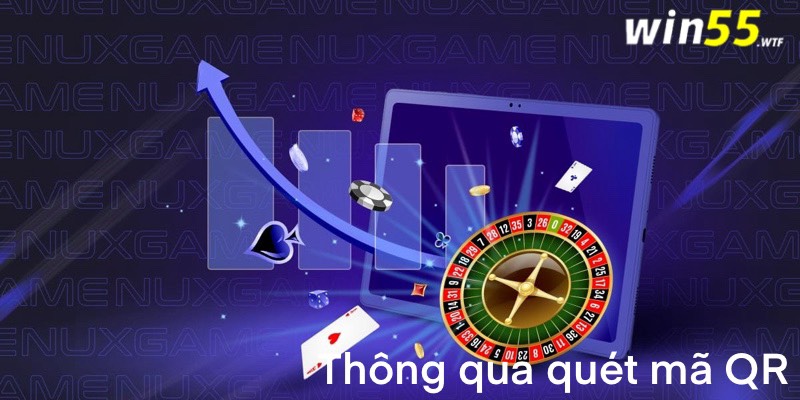 Hướng dẫn nạp tiền nhà cái win55 thông qua quét mã QR