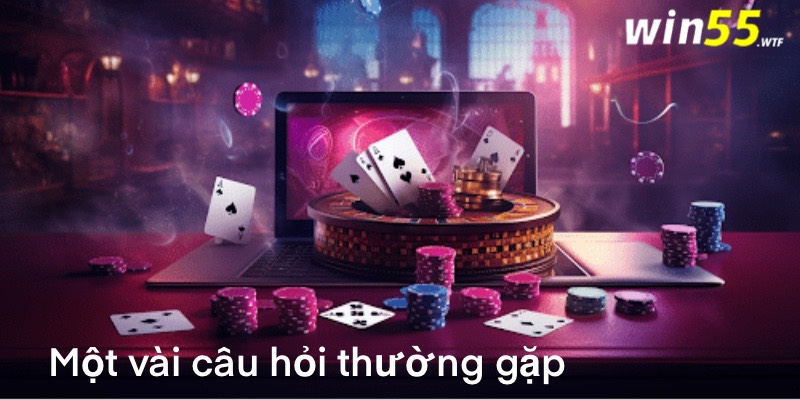 Một vài câu hỏi thường gặp khi tham gia nạp tiền win55