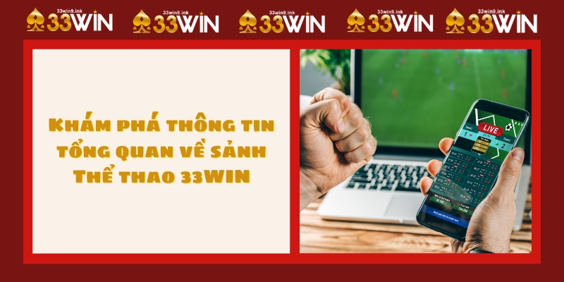 Khám phá thông tin tổng quan về sảnh Thể thao 33WIN