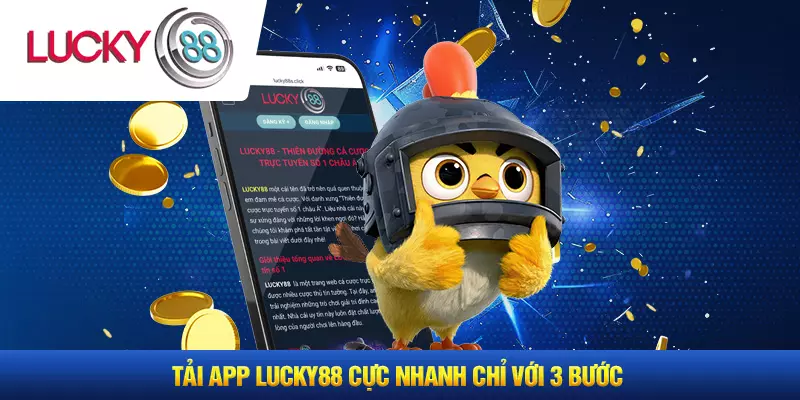 Tải app LUCKY88 cực nhanh chỉ với 3 bước